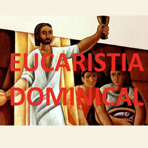 Eucaristia Dominical 14 maio 2023